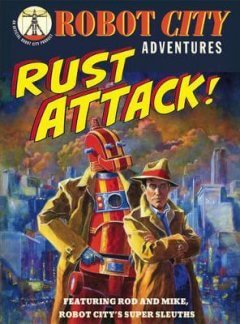 Robot City: Rust Attack!