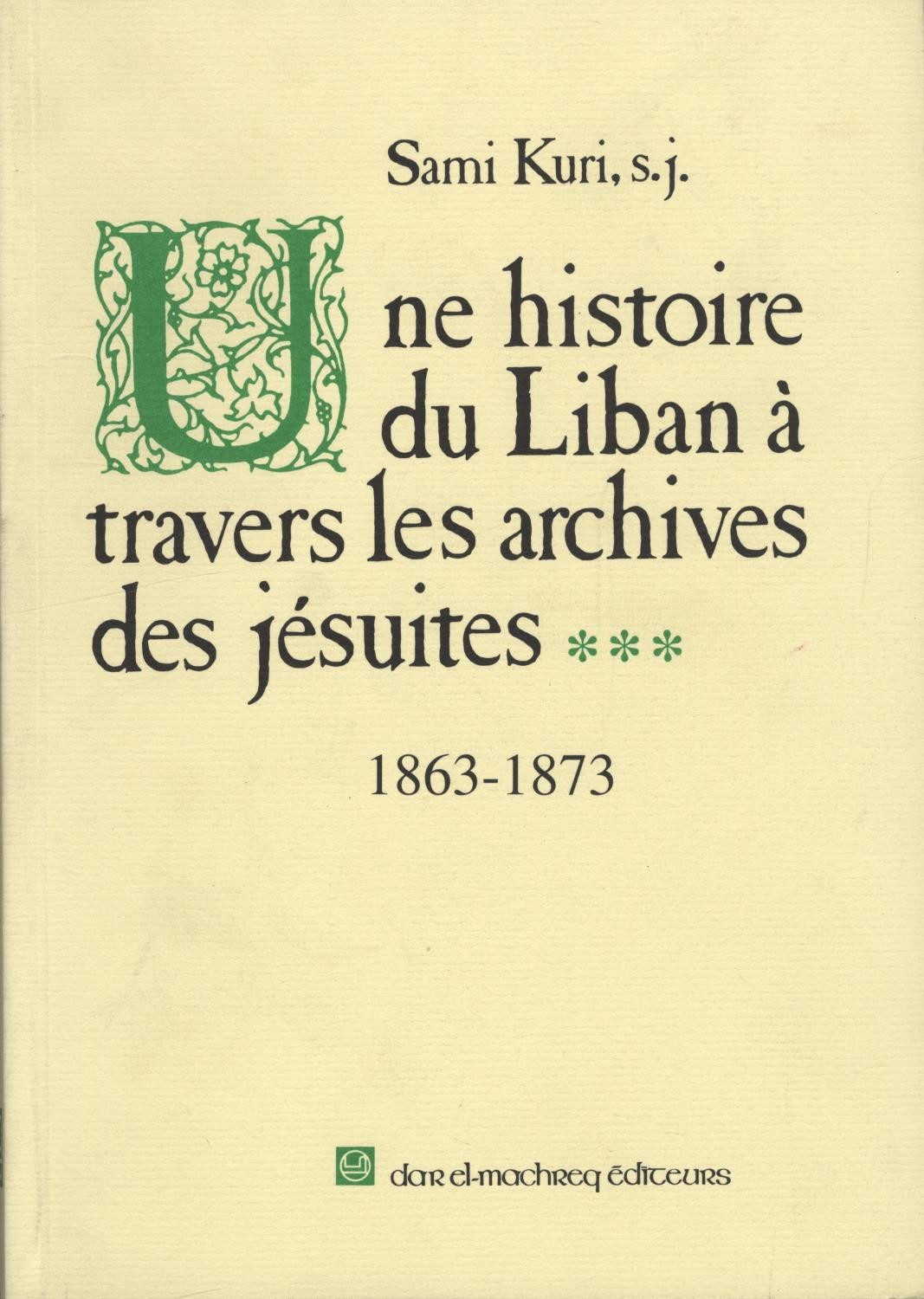 Une histoire du Liban T3 à travers les archives des jesuites(1863-1873)