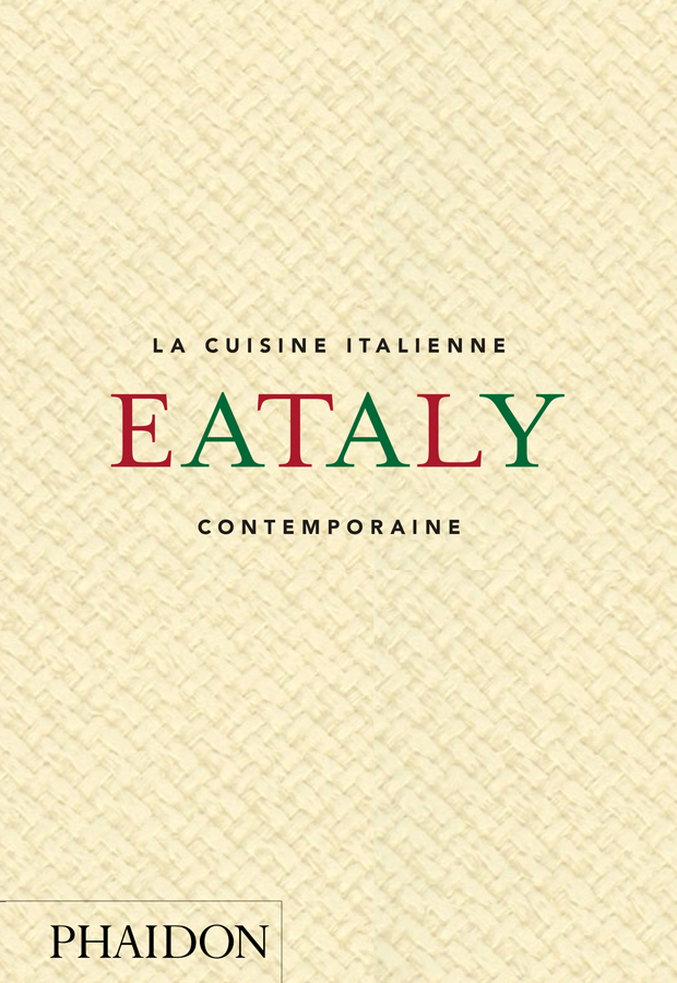 LA CUISINE ITALIENNE CONTEMPORAINE PAR LES CHEFS D EATALY