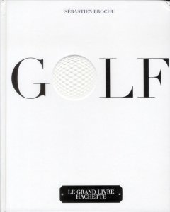 LE GRAND LIVRE HACHETTE DU GOLF