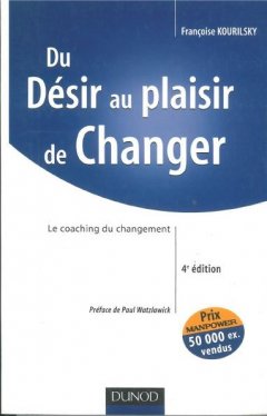 Du Désir au plaisir de changer : Le coaching du ch...