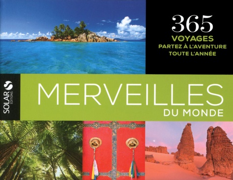 Merveilles du monde - 365 voyages, partez à l'aventure toute l'année