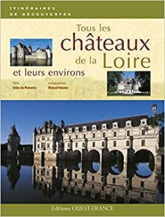 Tous les Chateaux de la Loire et leurs environs