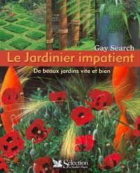 Le jardinier impatient. De beaux jardins vite et b...