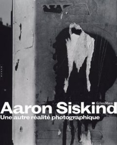 Aaron Siskind. Une autre réalité photographique