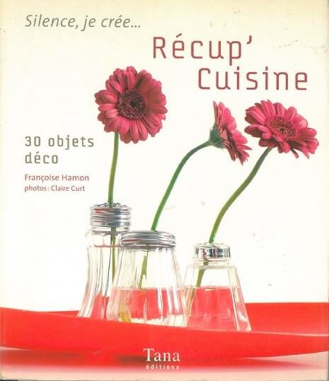 SILENCE JE CREE...RECUP CUISINE