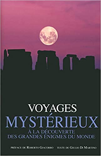 Voyages mystérieux - A la découverte des grandes énigmes du monde