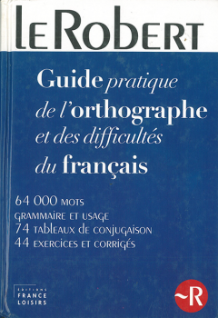 GUIDE PRATIQUE DE L'ORTHOGRAPHE ET DES DIFFICULTES...