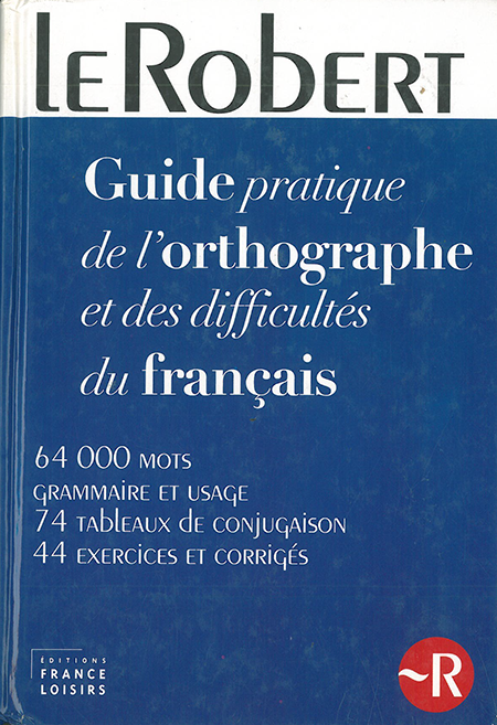 GUIDE PRATIQUE DE L'ORTHOGRAPHE ET DES DIFFICULTES DU FRANCAIS