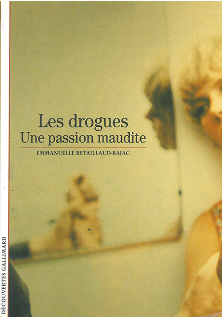 LES DROGUES UNE PASSION MAUDITE