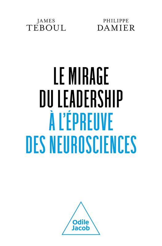 LE MIRAGE DU LEADERSHIP A L'EPREUVE DES NEUROSCIENCES