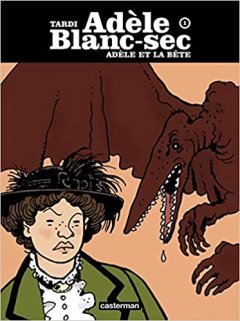 Adèle Blanc-Sec, Tome 1 : Adèle et la bête