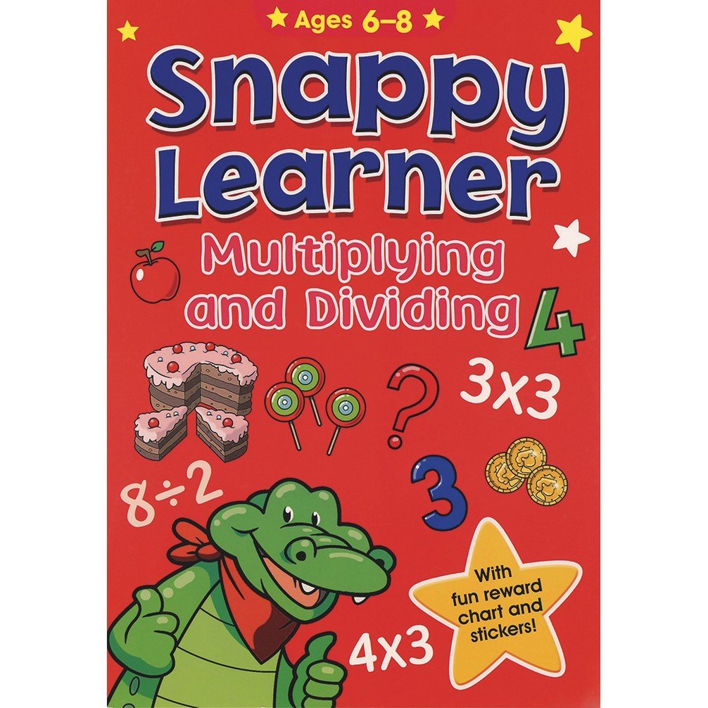 Multiplying and Dividing - Snappy Learner (Ages 6 - 8)