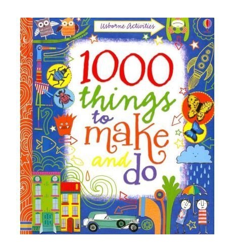 1000 Things to Make and Do.