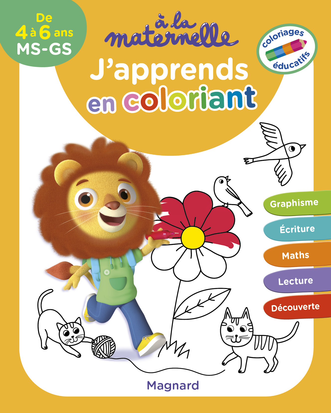 J APPRENDS EN COLORIANT, MS-GS - 4-6 ANS, A LA MATERNELLE - COLORIAGES EDUCATIFS