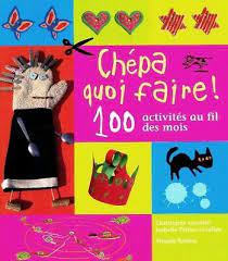 CHEPA QUOI FAIRE 100 ACTIVITES AU FIL DES MOIS