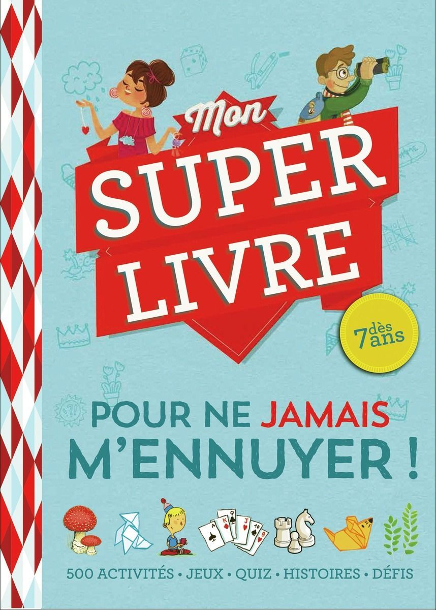 Mon super livre pour ne jamais m'ennuyer !