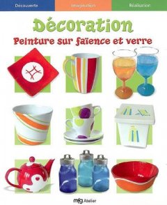 Décoration : Peinture sur faïence et verre