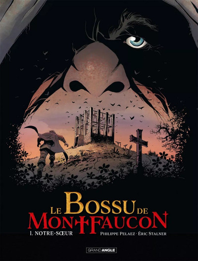 LE BOSSU DE MONTFAUCON - T01 - LE BOSSU DE MONTFAUCON - VOL. 01 - 2 - NOTRE-SOEUR