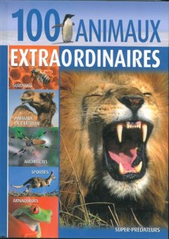 100 Animaux extraordinaires