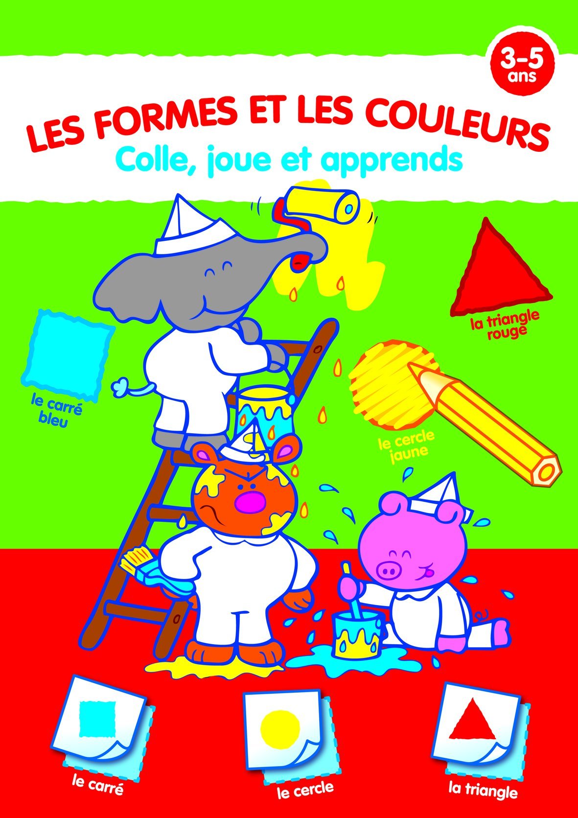 COLLE,JOUE ET APPRENDS (3-5)FORMES ET COULEURS