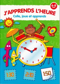 COLLE,JOUE ET APPRENDS (6-8)-J'apprends L'Heure