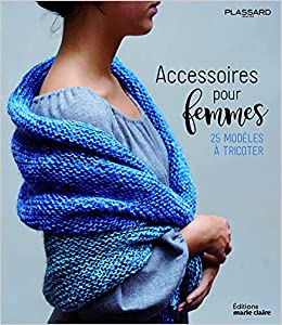 ACCESSOIRES POUR FEMMES 25 MODELES A TRICOTER