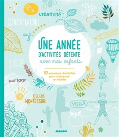 Une année d'activités détente avec mes enfants : 5...