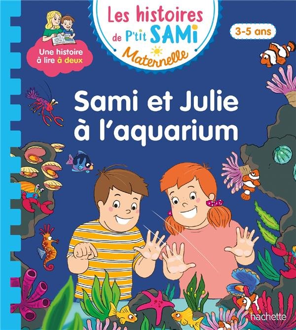 LES HISTOIRES DE P'TIT SAMI MATERNELLE (3-5 ANS) : SAMI ET JULIE A L'AQUARIUM