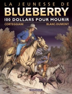 Jeunesse de Blueberry (La) - tome 16 - 100 $ pour ...