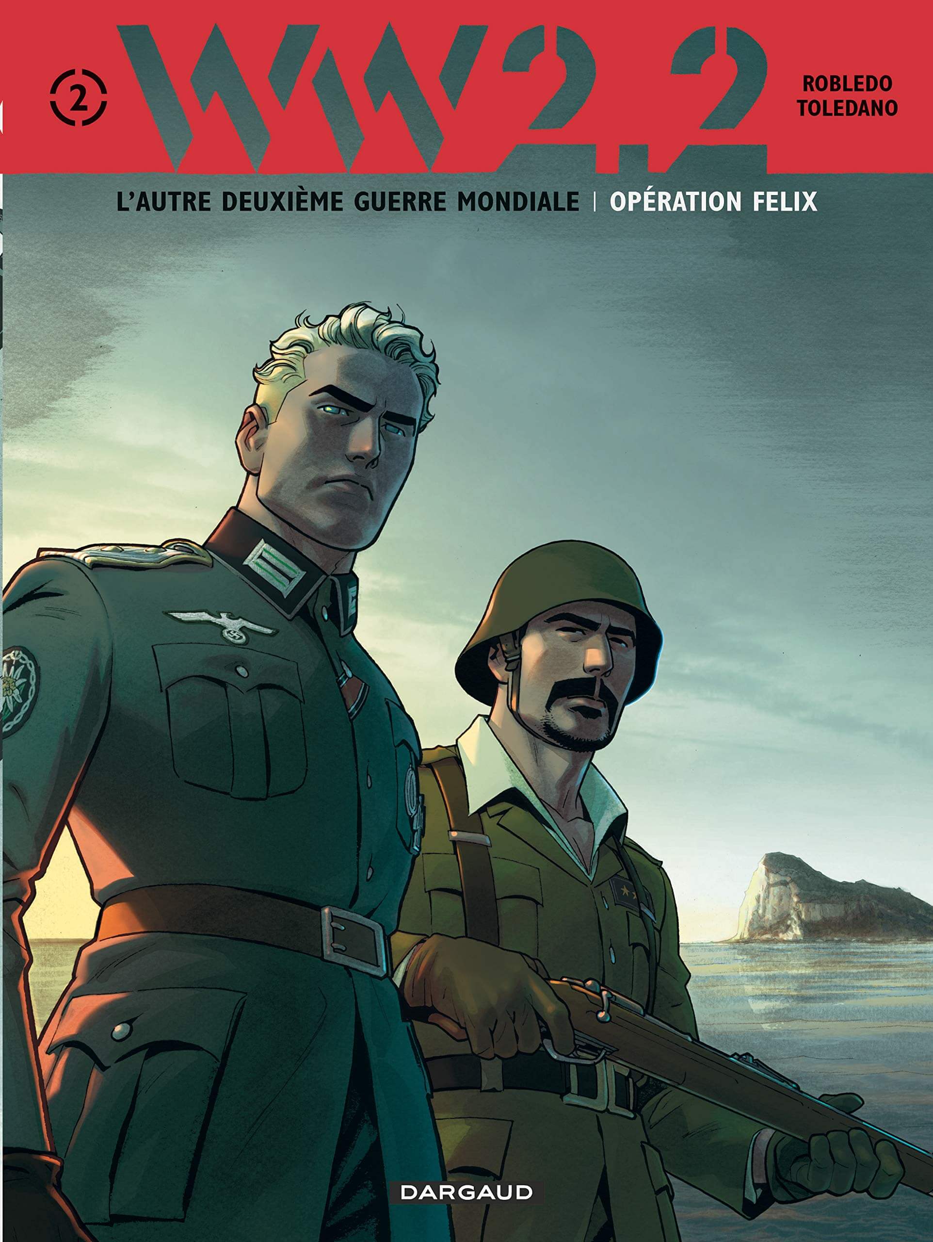 WW 2.2 - L'autre Deuxième Guerre Mondiale, tome 2 : Opération Félix