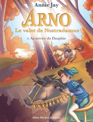 AU SERVICE DU DAUPHIN - ARNO, LE VALET DE NOSTRADAMUS - TOME 8