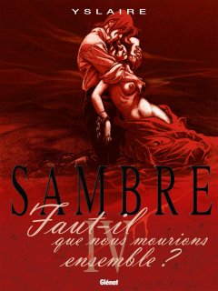 Sambre, Tome 4 : Faut-il que nous mourions ensembl...