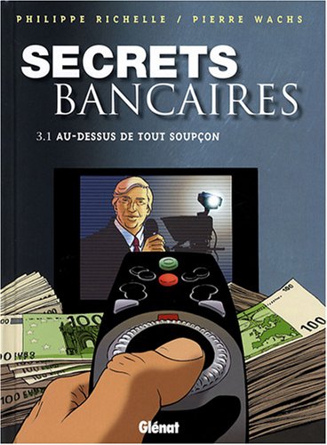 Secrets bancaires, Tome 3 : Au-dessous de tout soupçon : Première partie