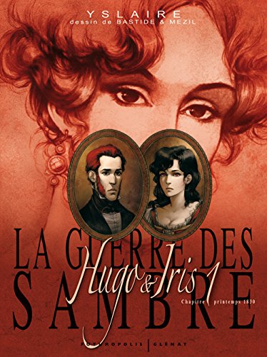 La guerre des Sambre, Tome 1 : Hugo & Iris : Printemps 1830, le mariage d'Hugo