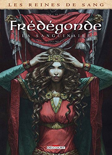 Reines de sang - Frédégonde, la sanguinaire T02