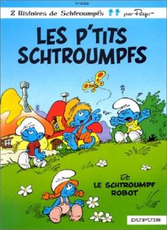 Les p'tits Schtroumpfs, le Schtroumpf robot, tome ...