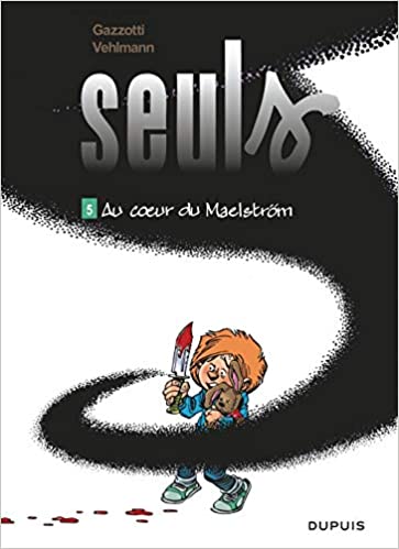 Seuls, Tome 5 : Au coeur du Maelstrِm