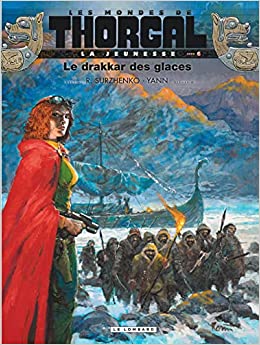 LA JEUNESSE DE THORGAL T6 LA JEUNESSE DE THORGAL - TOME 6 - LE DRAKKAR DES GLACES