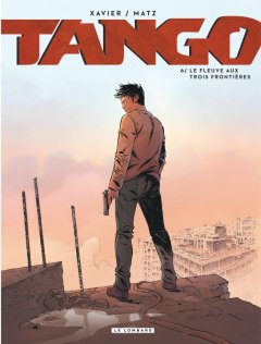 TANGO - TOME 6 - LE FLEUVE AUX TROIS FRONTIERES