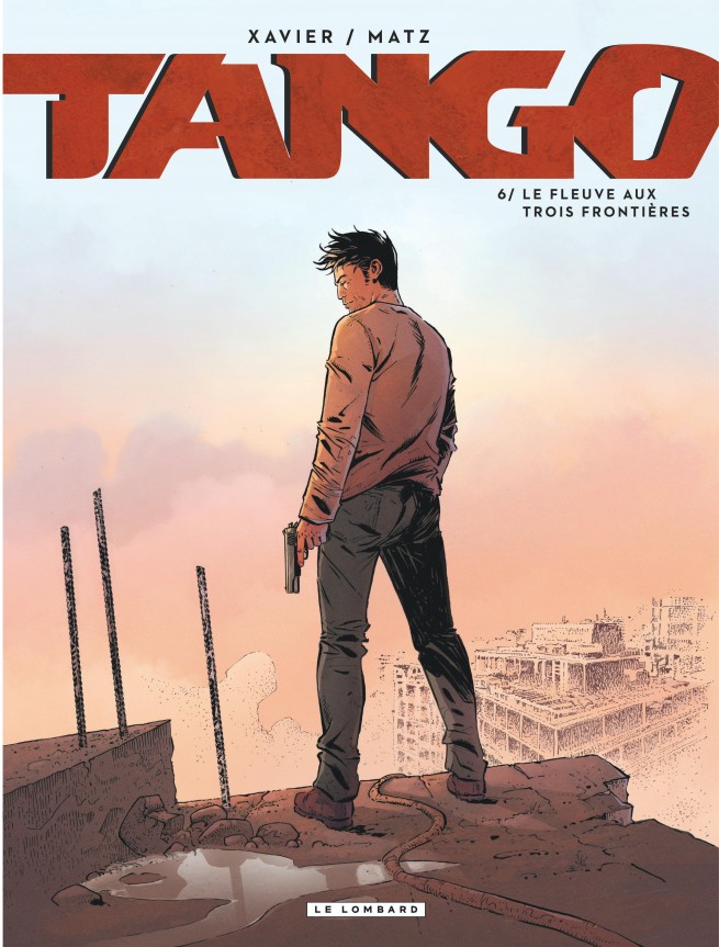 TANGO - TOME 6 - LE FLEUVE AUX TROIS FRONTIERES