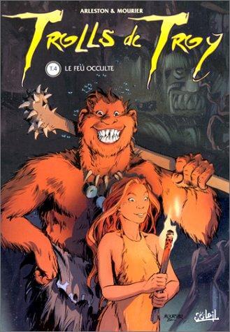 Trolls de Troy, tome4 : Le Feu occulte