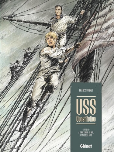 USS CONSTITUTION - TOME 03 - A TERRE COMME EN MER, JUSTICE SERA FAITE