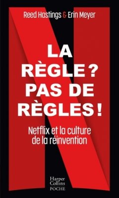 LA REGLE ? PAS DE REGLES ! - NETFLIX ET LA CULTURE DE LA REINVENTION