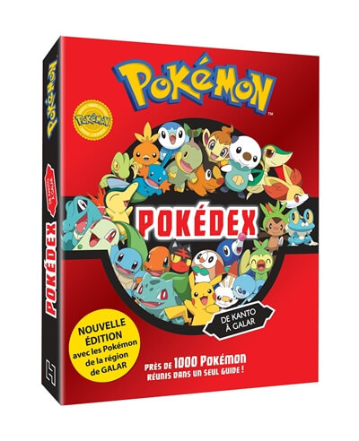 Pokémon : pokédex de Kanto à Galar : plus de 800 Pokémon réunis dans un seul guide !