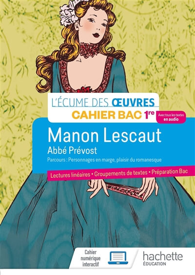 Français 1re Cahier Bac 1re L'écume des oeuvres - Manon Lescaut, Abbé Prévost - Parcours : Personnages en marge, plaisirs du romanesque - Lectures linéaires, Groupements de textes, Préparation Bac