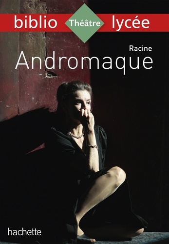 BIBLIOLYCEE - ANDROMAQUE, RACINE