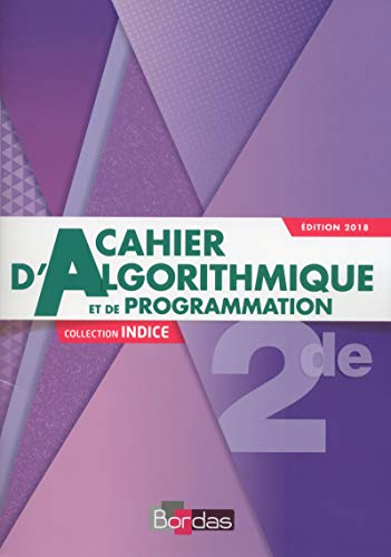 Mathématiques 2de Indice - Cahier d'algorithmique et de programmation