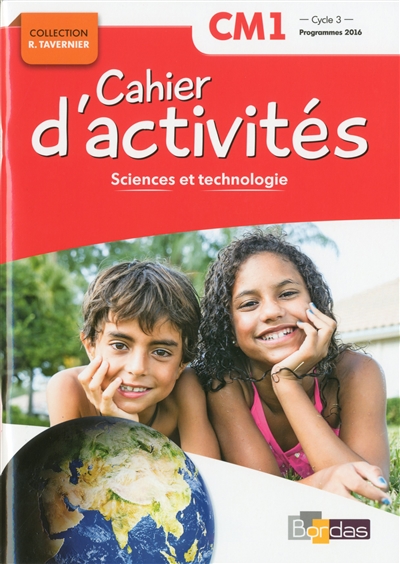 Sciences et technologie CM1 Cycle 3 Collection R. Tavernier - Cahier d'activités