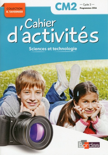 Sciences et technologie CM2 Cycle 3 Collection R. Tavernier - Cahier d'activités
